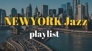 NEW YORK STATE OF MIND 🗽 | Hustle Jazz Playlist (City That Never Sleeps)