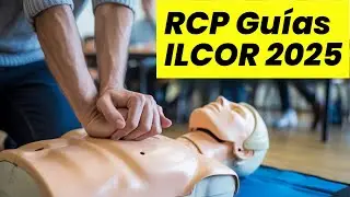 Actualizaci&oacute;n en RCP 2025: &iquest;Qu&eacute; hay de nuevo en las gu&iacute;as ILCOR?