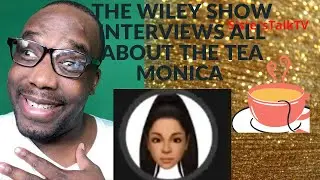 THE WILEY SHOW INTERVIEWS MONICA! IS WILEY THE NEW PANELIST MEMBER? #Allaboutthetea