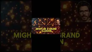 Is Reality Just an Illusion?