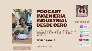 EP. 74: Logística: Claves para crecer y destacar en esta área P1