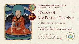 Words of My Perfect Teacher w/ Geshe Sonam (Part 3, Session 4)