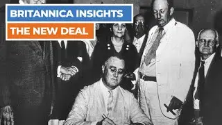 Britannica Insights: The New Deal | Encyclopaedia Britannica