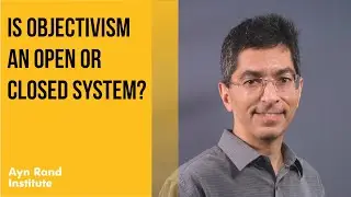 An OAC Moment: Is Objectivism an Open or Closed System?