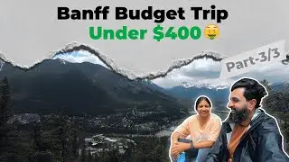 Banff Budget Trip Under $400 From Calgary Part-3 | 2 Nights 3 Days | Without Car | thebanjarayogi