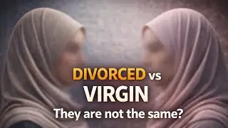 Divorced vs Virgin - What should a man marry? 