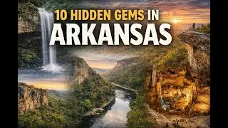 10 Hidden Gems in Arkansas Most Travelers Never See