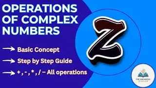 Operations Of Complex Numbers By The Animated Scholar