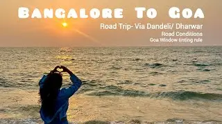 Bangalore to Goa l Via Dharwar l Road condition l Silver Sands Serenity l Goa Traffic rules 