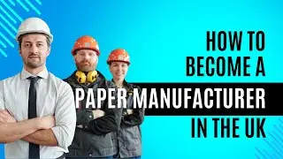 How To Become A Paper Manufacturer in the UK (and why it's worth it!)