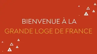 Bienvenue &agrave; la Grande Loge de France !