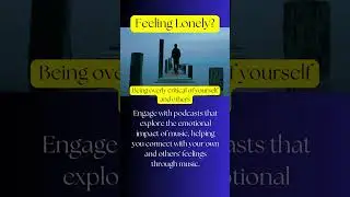 Breaking Loneliness: How Music Podcasts Can Transform Your Life #LonelinessNoMore #LocalMusicScene
