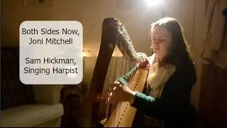 Both Sides Now - Joni Mitchell -  Sam Hickman, Singing Harpist.