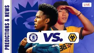 LIVE Chelsea vs Wolves PREDICTIONS 🔵 Estev&atilde;o, Garnacho, Josh & Delap to START? | Premier League