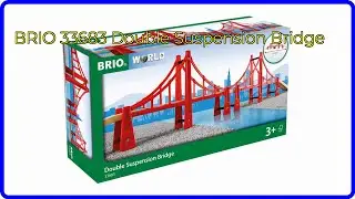 REVIEW (2025): BRIO 33683 Double Suspension Bridge. ESSENTIAL details.