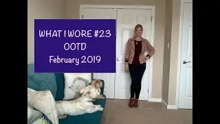 What I Wore #23...OOTD - February 2019🐶👢👖🧥