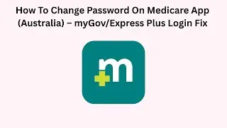 How To Change Password On Medicare App (Australia) &ndash; myGov/Express Plus Login Fix