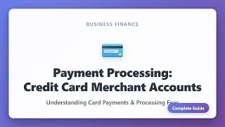 Payment Processing Explained: Credit Card Merchant Accounts & Fees for Businesses