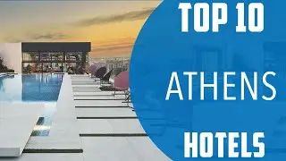 Top 10 Best Hotels to Visit in Athens | USA - English