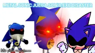 METAL SONIC JUEGA SONIC.EXE DISASTER(EXE HUMILLADO)