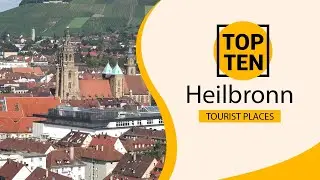 Top 10 Best Tourist Places to Visit in Heilbronn | Germany - English