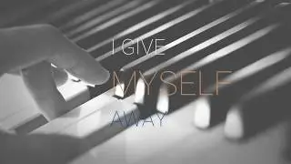 I GIVE MYSELF AWAY | PIANO COVER -  INSTRUMENTAL
