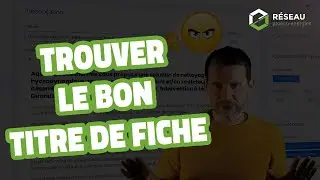 Trouver le bon titre de fiche - Tuto Pro&eacute;co