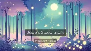 Jade &mdash; Deep Sleep Bedtime Story | Moonlight Forest | Name Nod