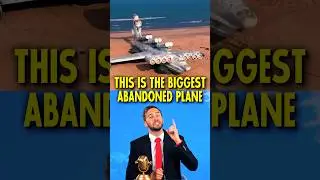 World&rsquo;s Biggest Abandoned Plane