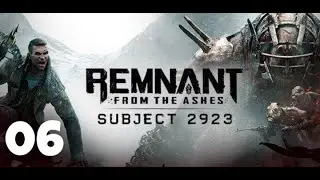 Remnant Subject 2923 Playthrough -  Part 6 Harsgaard
