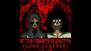 FLESH CESSPOOL (FEAT. EUTHANA$IA) (ROTTINGTHREATS & ME PROD.)