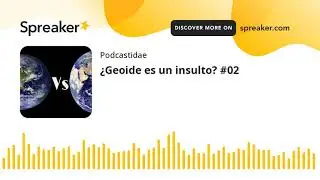 &iquest;Geoide es un insulto? #02