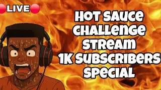 THANK YOU SO MUCH FOR 1K SUB!!! | Hot Sauce Challenge Stream 1K Sub Special | 🔴LIVE🔴