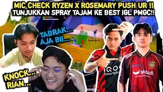 MIC CHECK RYZEN X ROSEMARY‼️KETIKA RYZEN TUNJUKKAN SPRAY TAJAM KE BEST IGL PMGC‼️PUBG MOBILE