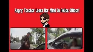 Insane Teacher Accuses a Latino Police Officer of Racism, Being a Murderer, and Wanting To Be White?