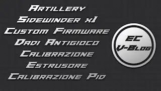 Artillery Sidewinder X1 - Dadi Anti-gioco + Custom Firmware + Calibrazione PID ed Estrusore