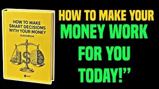 How to Make Smart Decisions with Your Money (AUDIOBOOK)