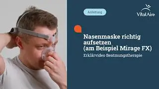 Nasenmaske richtig aufsetzen (am Beispiel Mirage FX) - Erkl&auml;rvideo Beatmungstherapie