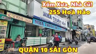 Xóm xưa Nhà Cũ! 255 Hòa Hảo Quận 10 Sài Gòn