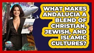 What Makes Andalucia A Blend Of Christian, Jewish, And Islamic Cultures? - Europe Travel Pros