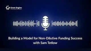 Building a Model for Non-Dilutive Funding Success with Sam Tetlow