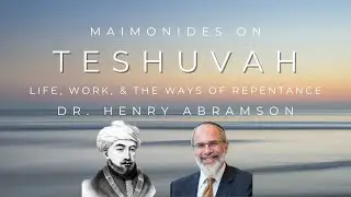 Maimonides on Teshuvah: Life, Works, and the Ways of Repentance