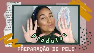 PREPARAÇÃO DE PELE USANDO 10 PRODUTOS