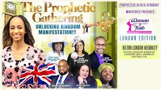London Edition - Woman of Faith Summit 2024, The Prophetic Gathering - Saturday Sept. 21, 2024