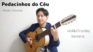 Pedacinhos do C&eacute;u, viol&atilde;o 7 cordas, baixaria - Waldir Azevedo