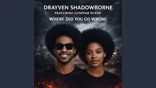 Where Did You Go Wrong (feat. Lunivah Suede)