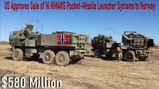 US Approves Sale of 16 HIMARS Rocket-Missile Launcher Systems to Norway $580 Million