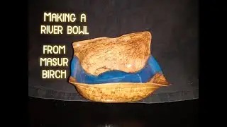 Making a river bowl from masur birch