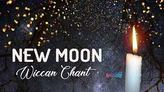 🌑 'New Moon Rising': Wiccan Chant [Ritual Prayer]