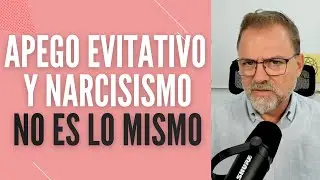 Apego Evitativo y Narcisismo. A menudo se confunde, pero no es lo mismo.